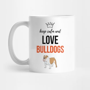 Keep Calm And Love Bulldogs Mug